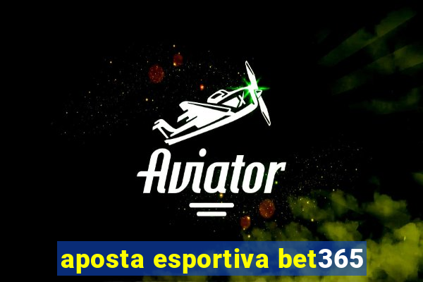 aposta esportiva bet365